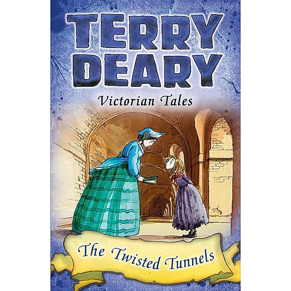 Victorian Tales: The Twisted Tunnels / Bloomsbury Education, Terry Deary