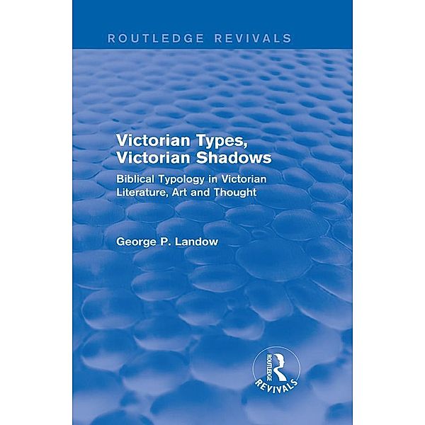 Victorian Types, Victorian Shadows (Routledge Revivals) / Routledge Revivals, George P. Landow