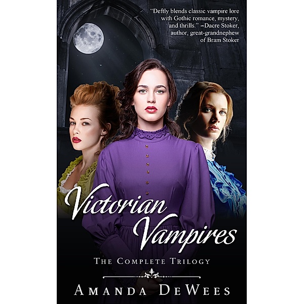 Victorian Vampires: The Complete Trilogy / Victorian Vampires, Amanda Dewees