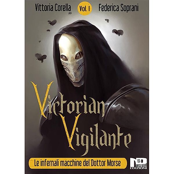 Victorian Vigilante - Le Infernali Macchine del Dottor Morse (Vol.1) / VICTORIAN VIGILANTE Bd.1, Federica Soprani, Vittoria Corella