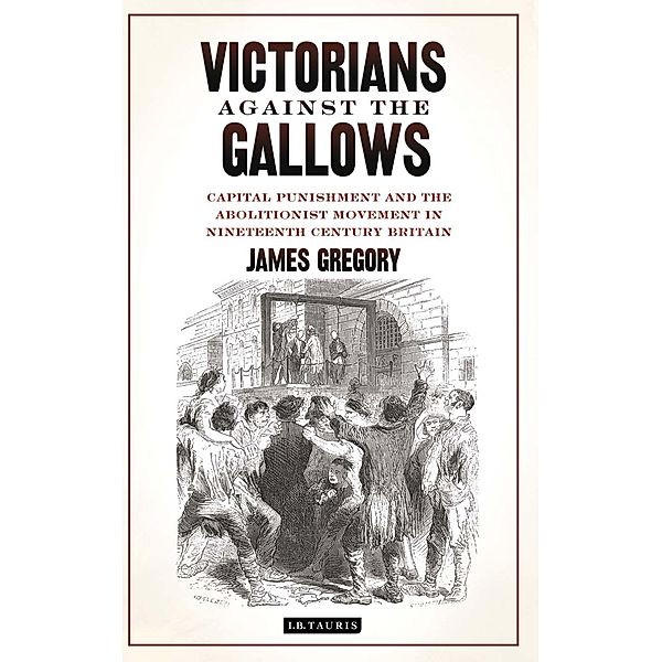 Victorians Against the Gallows, James Gregory