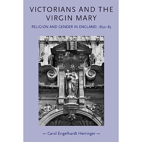 Victorians and the Virgin Mary / Gender in History, Carol Engelhardt-Herringer