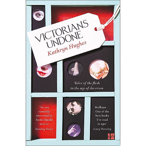 Victorians Undone, Kathryn Hughes