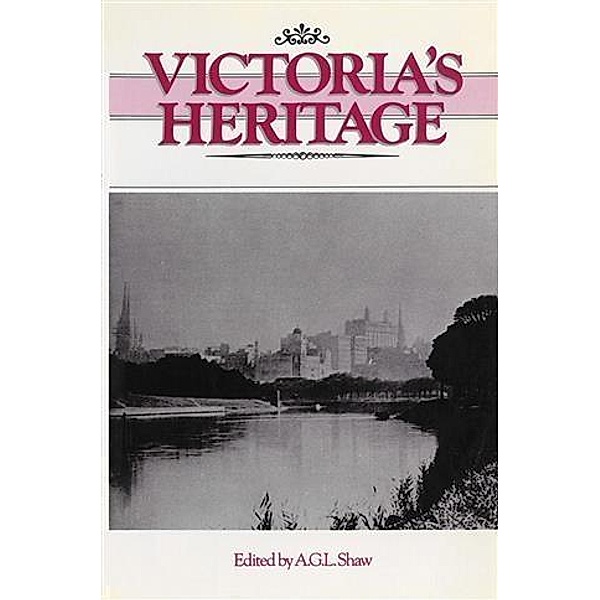 Victoria's Heritage, A. G. L Shaw