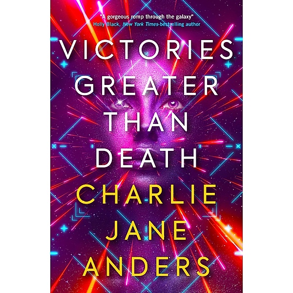 Victories Greater Than Death, Charlie Jane Anders