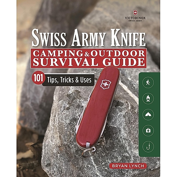 Victorinox Swiss Army Knife Camping & Outdoor Survival Guide, Bryan Lynch