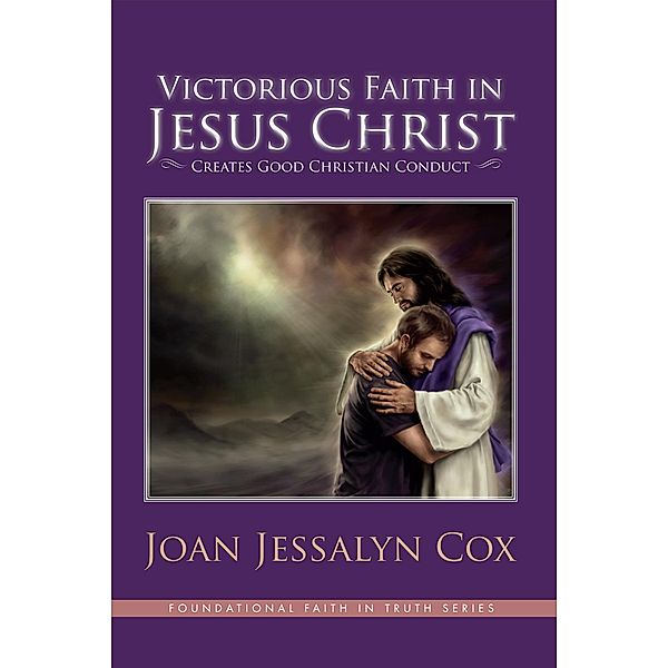 Victorious Faith in Jesus Christ, Joan Jessalyn Cox