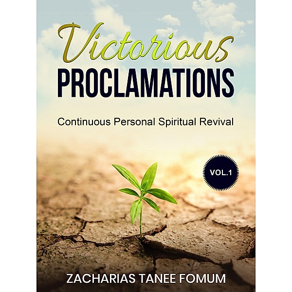 Victorious Proclamations (Continuous Personal Spiritual Revival, #1) / Continuous Personal Spiritual Revival, Zacharias Tanee Fomum