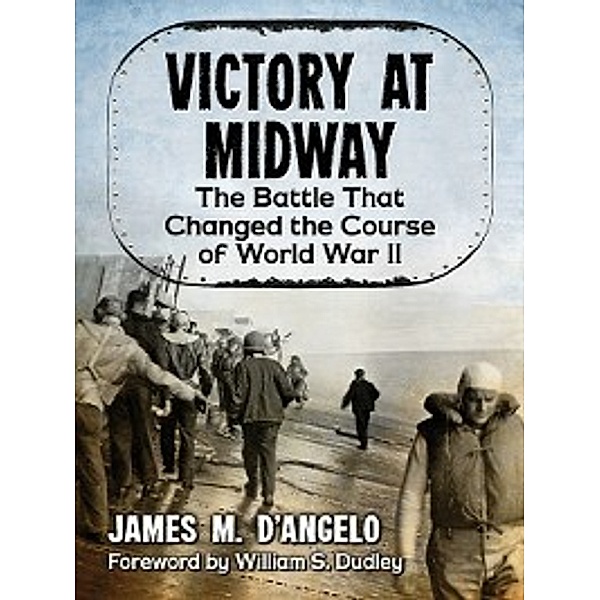 Victory at Midway, James M. D’Angelo