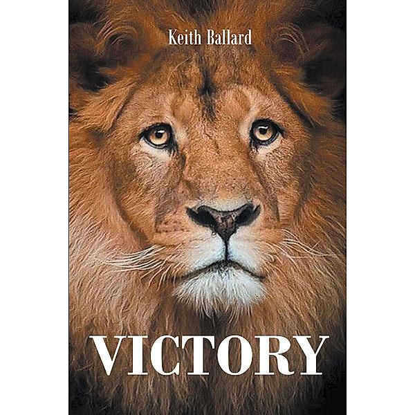 Victory / Covenant Books, Inc., Keith Ballard