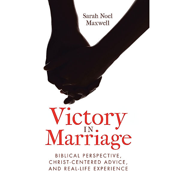 Victory in Marriage, Sarah Noel Maxwell