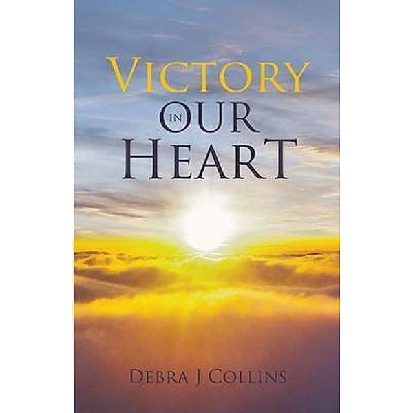Victory In Our Heart, Debra J Collins
