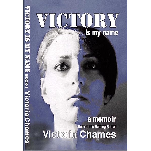 Victory Is My Name, Book One: The Burning-Barrel / Victory Is My Name, Victoria Chames