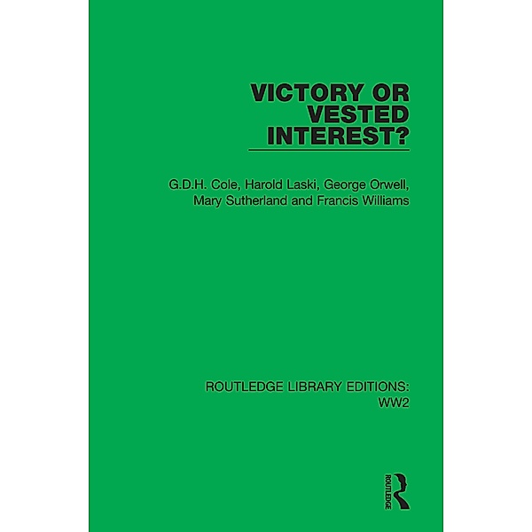Victory or Vested Interest?, G. D. H. Cole, Harold Laski, George Orwell, Mary Sutherland, Francis Williams