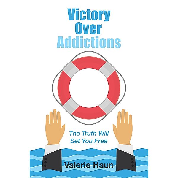 Victory over Addictions, Valerie Haun