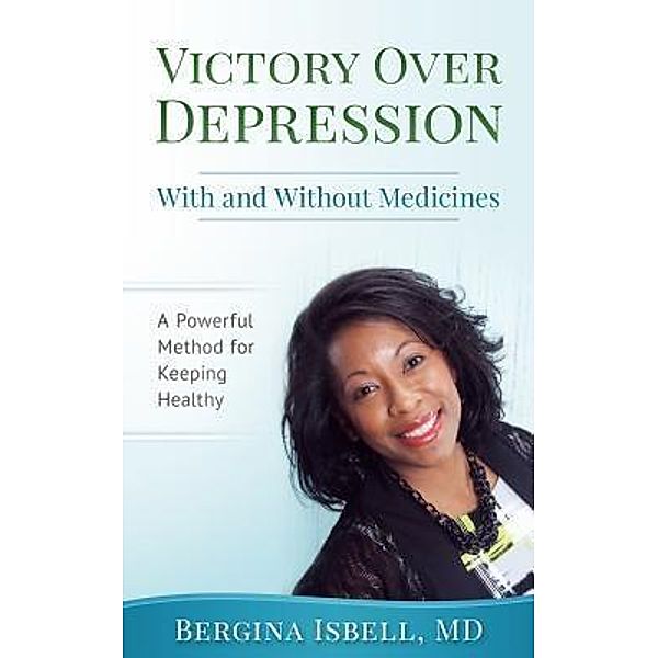 Victory Over Depression With and Without Medicines / Victory Series Bd.1, Bergina Isbell