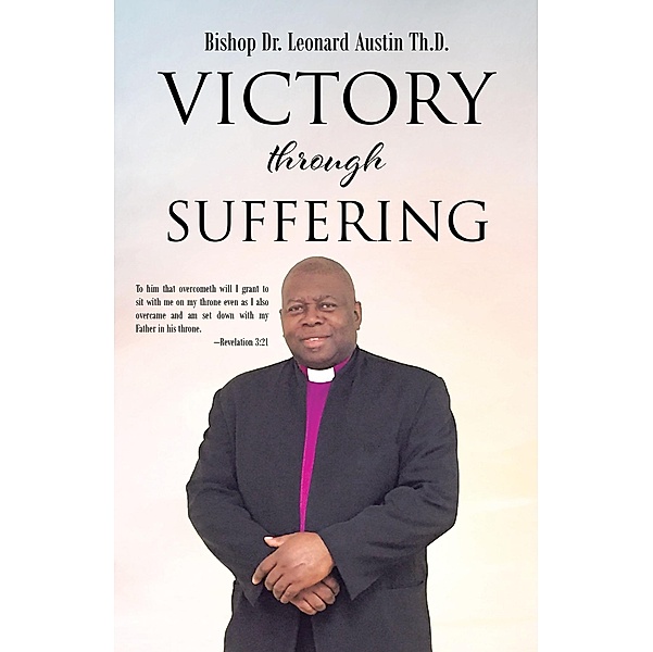 Victory through Suffering, Bishop Leonard Austin Th. D.
