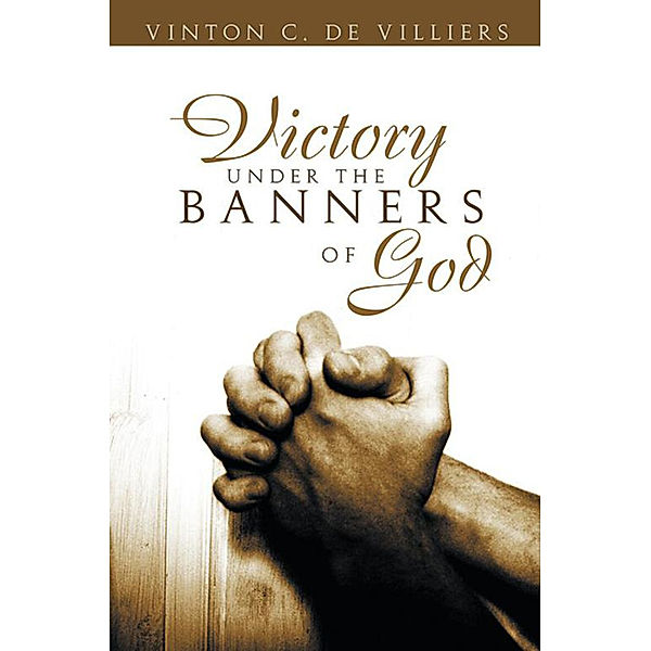 Victory Under the Banners of God, Vinton C. De Villiers