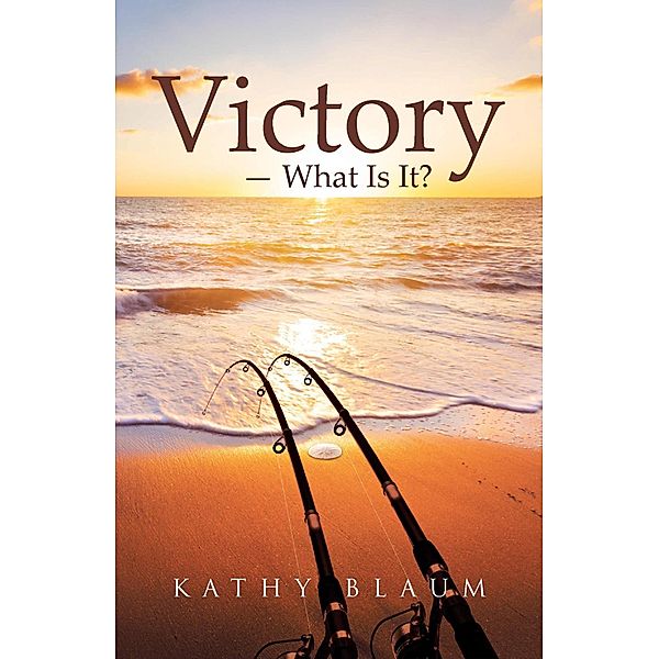 Victory -- What is it?, Kathy Blaum