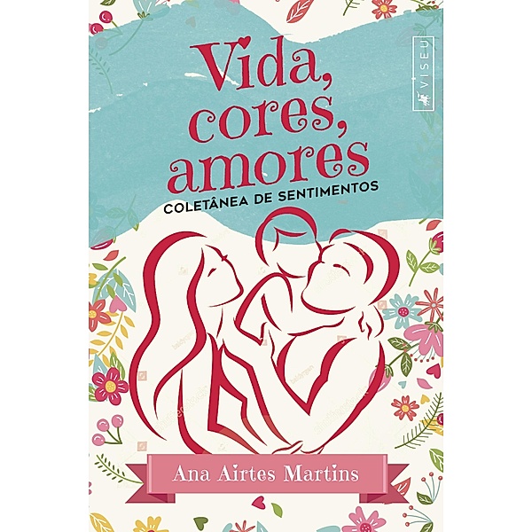 Vida, cores, amores, Ana Airtes Martins