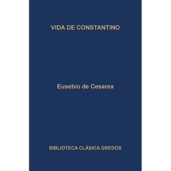 Vida de Constantino / Biblioteca Clásica Gredos Bd.190, Eusebio de Cesarea