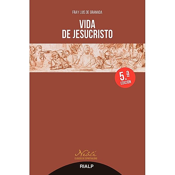 Vida de Jesucristo / Neblí Bd.6, Fray Luis de Granada