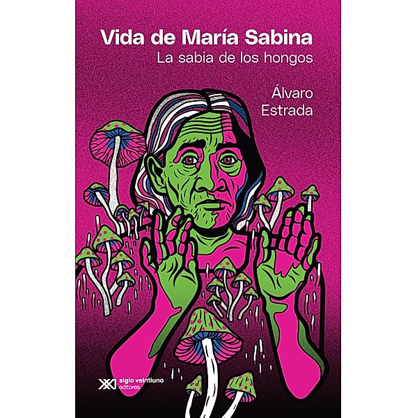 Vida de María Sabina / Vidas para leerlas, Álvaro Estrada