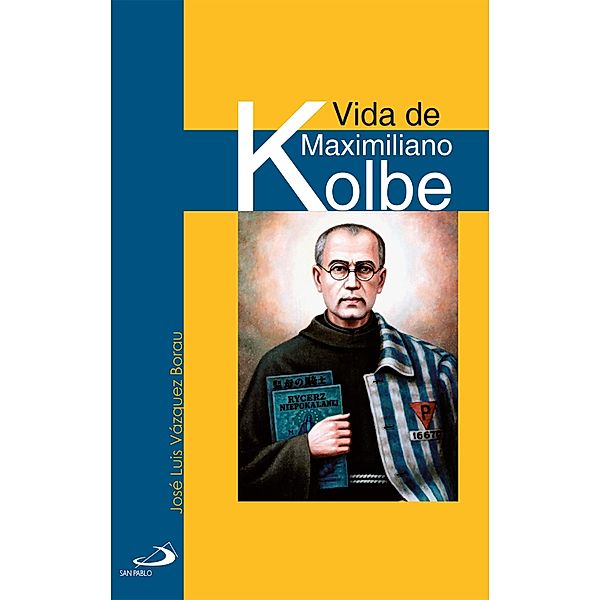 Vida de Maximiliano Kolbe / Retratos de bolsillo Bd.16, José Luis Vázquez Borau