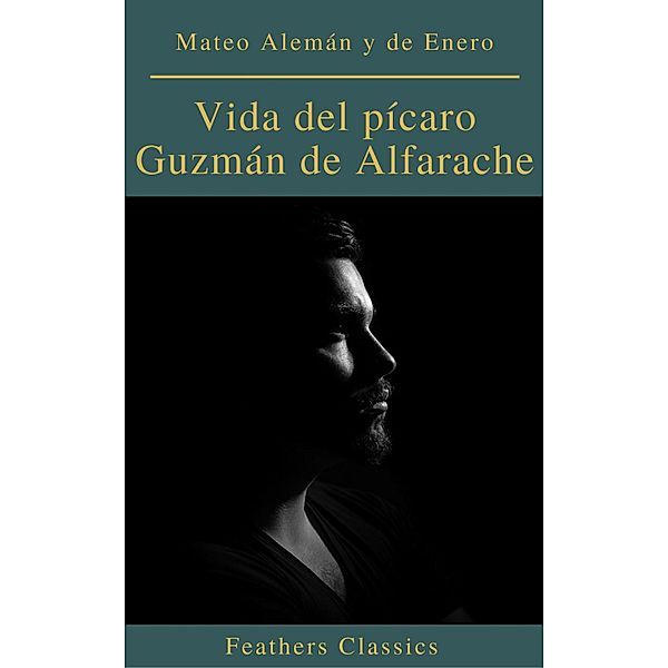 Vida del pícaro Guzmán de Alfarache, Mateo Alemán y de Enero