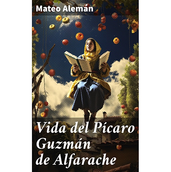 Vida del Pícaro Guzmán de Alfarache, Mateo Alemán