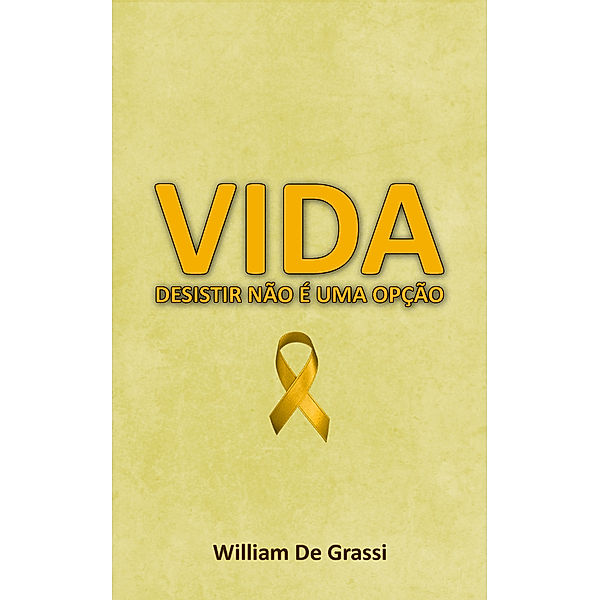 VIDA: Desistir não é uma opção, William De Grassi