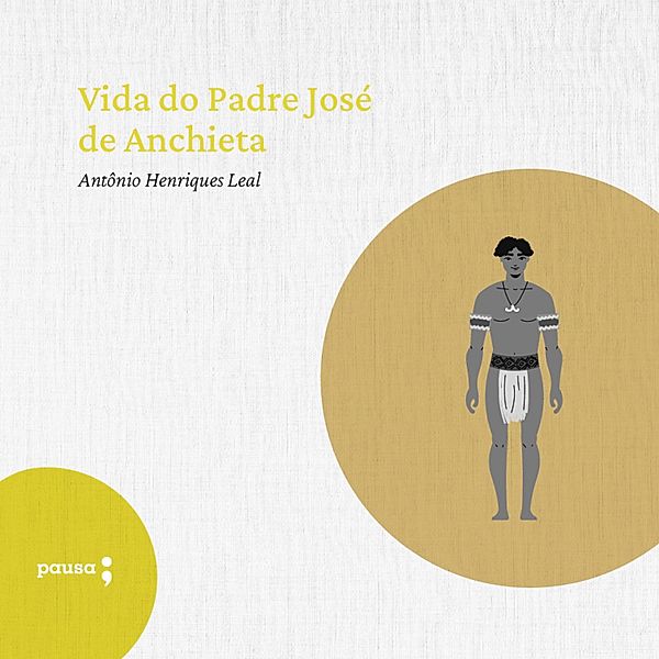 Vida do Padre José de Anchieta, Antônio Henrique Leal