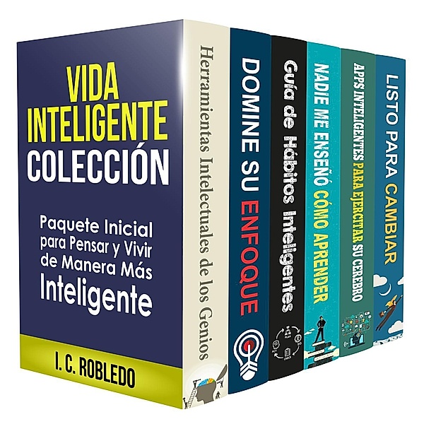 Vida Inteligente: Colección. Paquete Inicial para Pensar y Vivir de Manera Más Inteligente, I. C. Robledo
