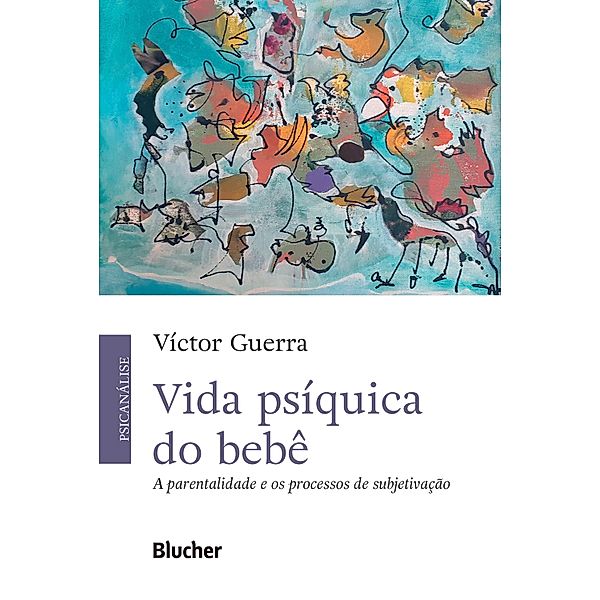 Vida psíquica do bebê, Víctor Guerra