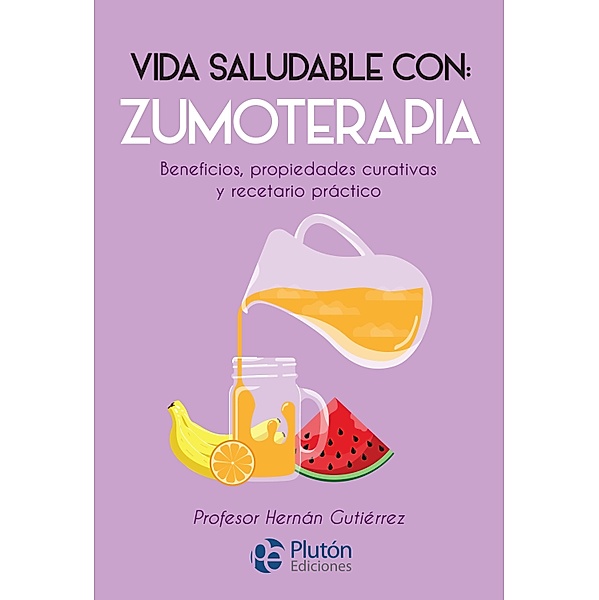 Vida saludable con: Zumoterapia / Colección Nueva Era, Hernán Gutiérrez