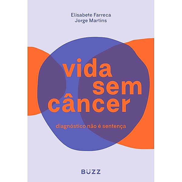 Vida sem câncer, Elisabete Farreca, Jorge Martins