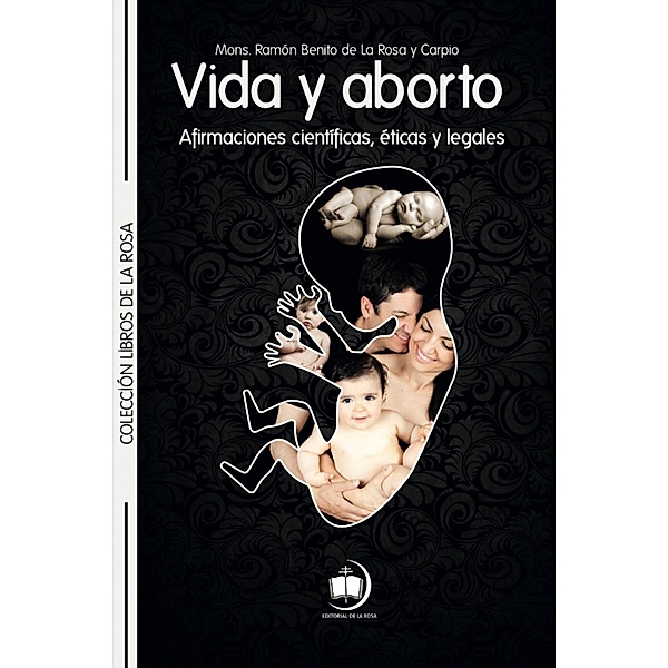 Vida y aborto, Ramón Benito de La Rosa y Carpio