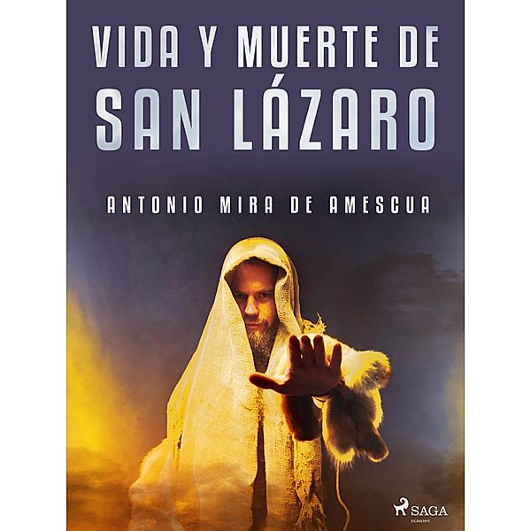 Vida y muerte de san Lázaro, Antonio Mira de Amescua