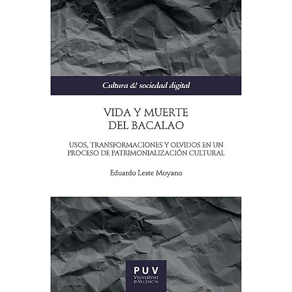 Vida y muerte del Bacalao / Cultura & sociedad digital Bd.3, Eduardo Leste Moyano