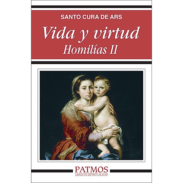 Vida y virtud. Homilías II / Patmos, San Juan Bautista María Vianney
