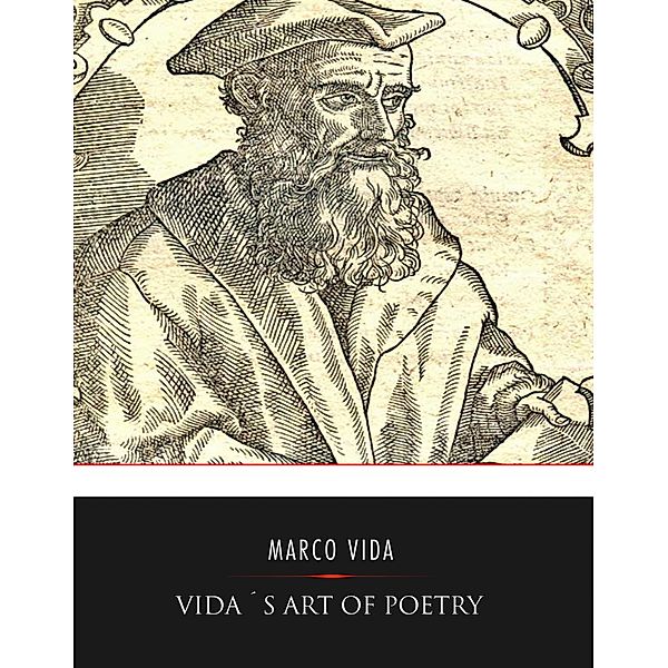 Vida's Art of Poetry, Marco Girolamo Vida