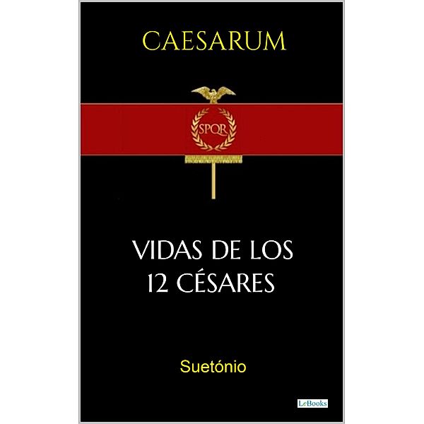 VIDAS DE LOS DOCE CÉSARES, Suetónio