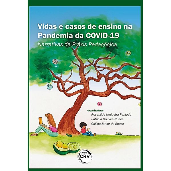 Vidas e casos de ensino na pandemia da covid-19, Rosenilde Nogueira Paniago, Patrícia Gouvêa Nunes, Calixto Júnior de Souza