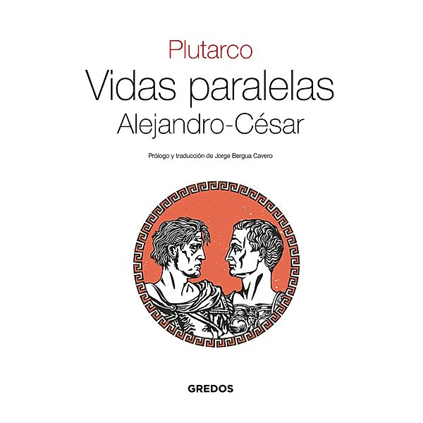 Vidas Paralelas. Alejandro-César / Textos Clásicos Bd.19, Plutarco