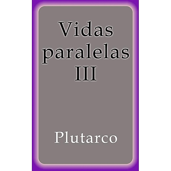 Vidas paralelas III, Plutarco
