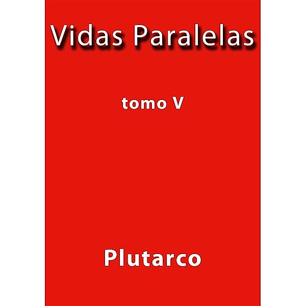 Vidas Paralelas V, Plutarco