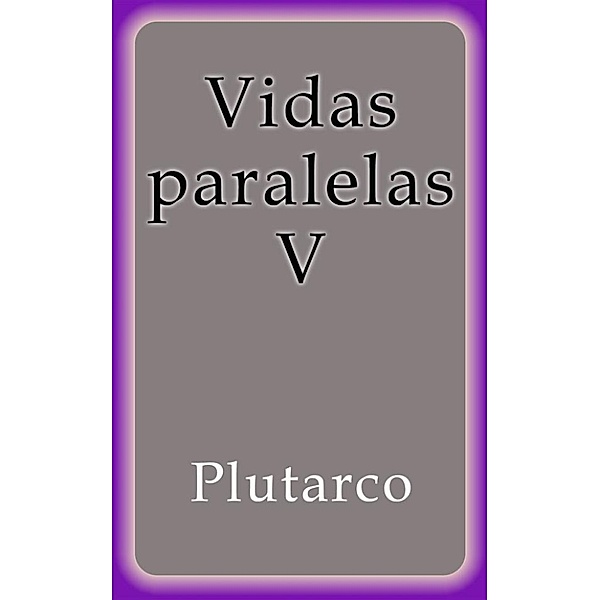 Vidas paralelas V, Plutarco