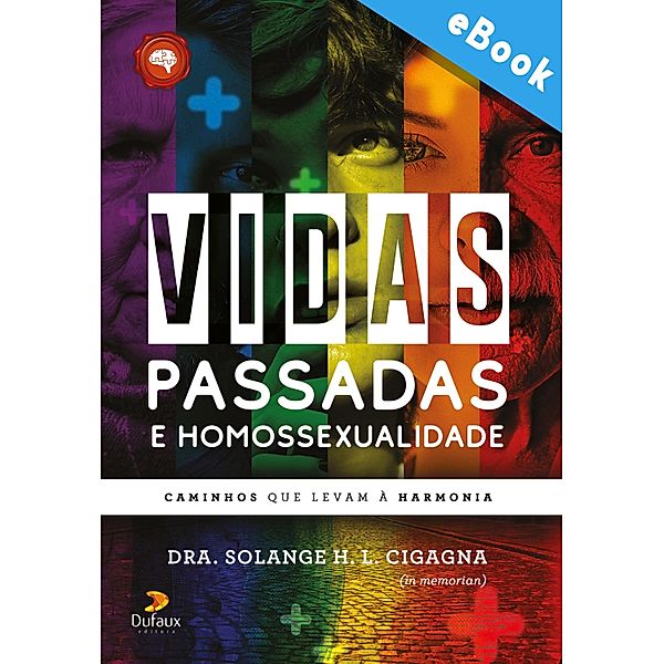 Vidas passadas e homossexualidade / Série Autoconhecimento, Solange H. L. Cigagna