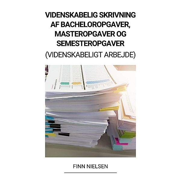 Videnskabelig Skrivning af Bacheloropgaver,  Masteropgaver og  Semesteropgaver  (Videnskabeligt Arbejde), Finn Nielsen