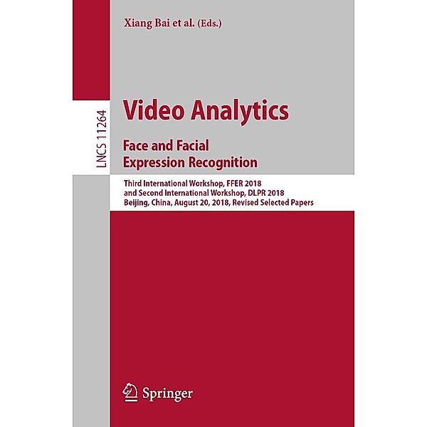 Video Analytics. Face and Facial Expression Recognition / Lecture Notes in Computer Science Bd.11264